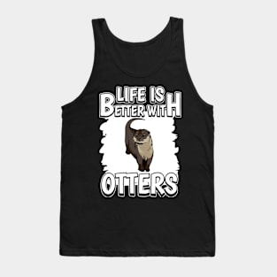 Sea Otter Life Is Better With Otters Tank Top